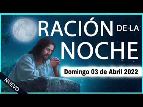 ORACION de la NOCHE de HOY  Domingo 03 de Abril 2022 ORACIONES A DIOS