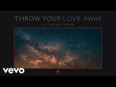 Little Big Town - Throw Your Love Away (Audio)