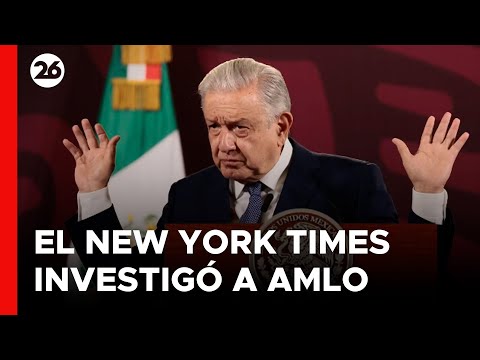 MÉXICO | New York Times investigó a López Obrador por presunto financiamiento del narcotráfico