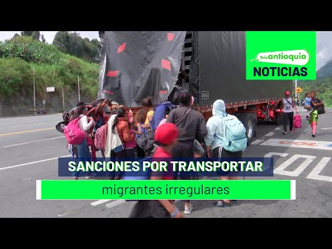 Sanciones por transportar migrantes irregulares  - Teleantioquia Noticias