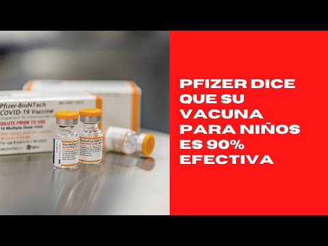 Pfizer dice que su vacuna para niños es 90% efectiva