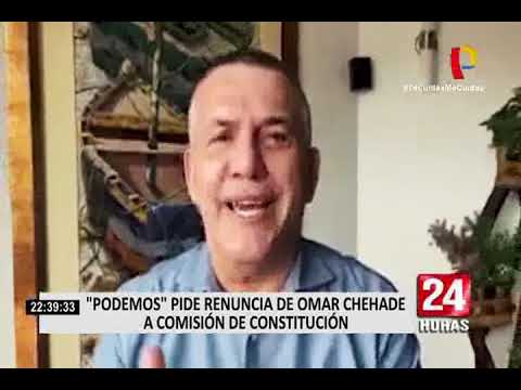 Podemos Perú pide la renuncia de Omar Chehade