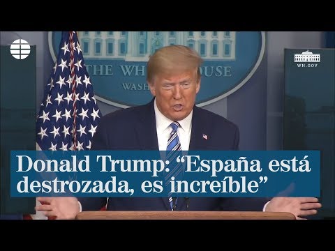 Trump: España está destrozada, es increíble