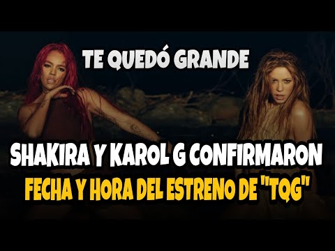 ES OFICIAL! Shakira y Karol G confirmaron estreno de su sencillo  TE QUEDÓ GRANDE