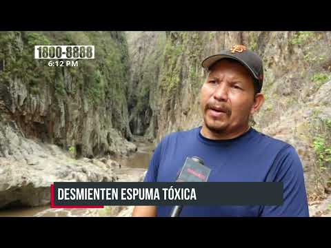 Desmienten información sobre espuma tóxica en Cañón de Somoto - Nicaragua
