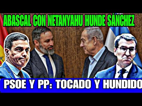 LA REUNION DE SANTIAGO ABASCAL CON NETANYAHU, HUNDE A PEDRO SÁNCHEZ Y A NÚÑEZ FEIJÓO