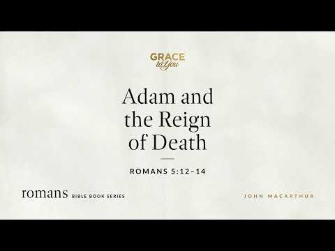 Adam and the Reign of Death (Romans 5:12–14) [Audio Only]