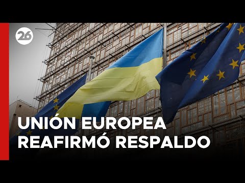 La Unión Europea reafirmó su respaldo a Ucrania