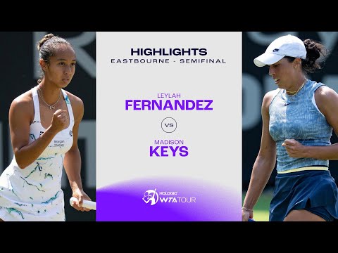 Leylah Fernandez vs. Madison Keys | 2024 Eastbourne Semifinal | WTA Match Highlights