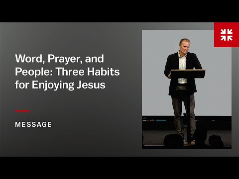 Word, Prayer, and People: Three Habits for Enjoying Jesus
