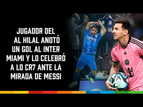 Jugador del Al Hilal anotó un gol al Inter Miami y lo celebró a lo CR7 ante la mirada de Messi