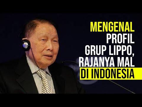 Mengenal Profil Grup Lippo, Rajanya Mal di Indonesia