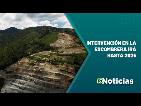 Intervención en La Escombrera irá hasta 2025 - Teleantioquia Noticias