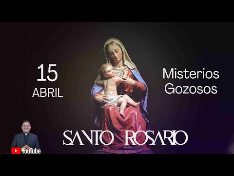 EN VIVO SANTO ROSARIO DE HOY| MISTERIOS GOZOSOS  - 15 DE ABRIL 2024