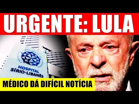 LULA é INTERNADO ÀS PRESSAS e MÉDICO dá difícil notícia ao país