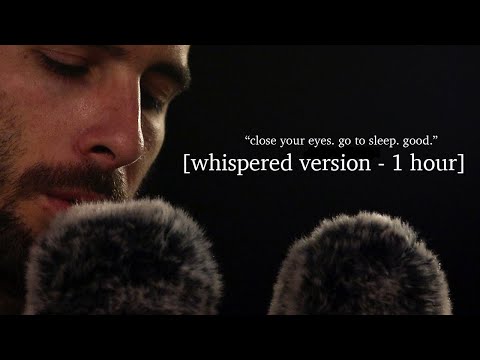 "close your eyes. go to sleep. good." ASMR for Insomnia and Deep Sleep - Whispered - 1 Hour