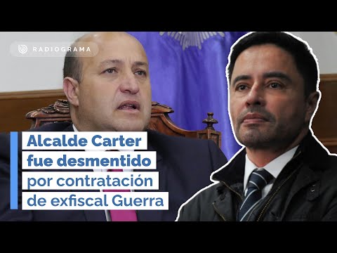 Alcalde Carter fue desmentido por contratación de exfiscal Guerra