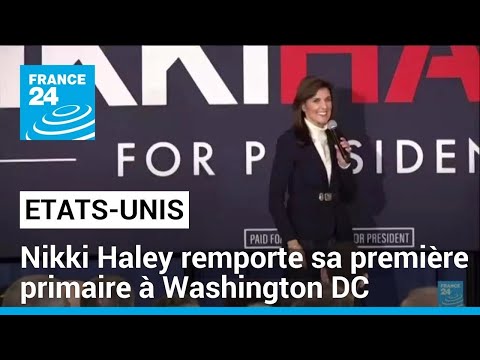 La candidate républicaine Nikki Haley remporte sa première primaire à Washington DC • FRANCE 24