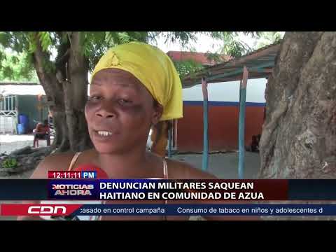 Denuncian militares saquean haitianos en comunidad de Azua