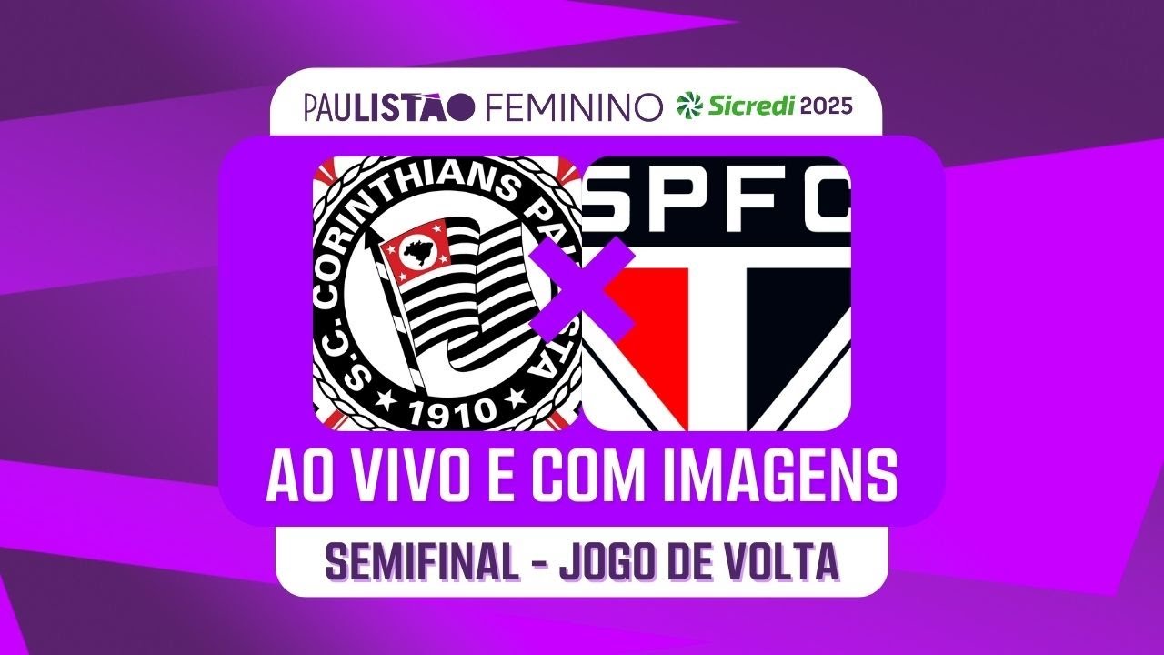 SEMIFINAL PAULISTÃO FEMININO: CORINTHIANS X SÃO PAULO – JOGO DE VOLTA – AO VIVO E COM IMAGENS
