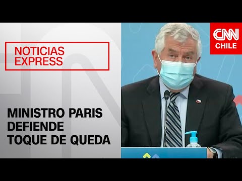 Ministro Paris defiende aplicación del toque de queda: “Para nosotros es una medida sanitaria”