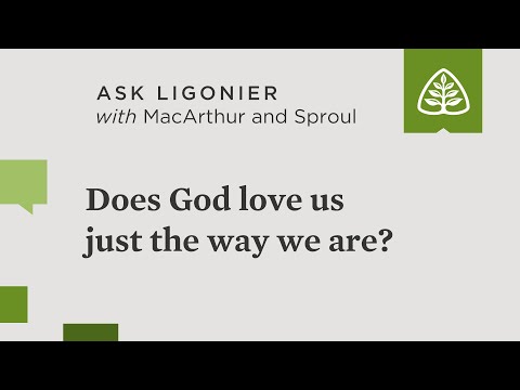 Does God love us just the way we are?