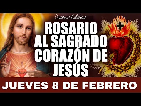Rosario al Sagrado Corazon de Jesus - Jueves 8 de febrero - Sagrado Corazón de Jesús ?
