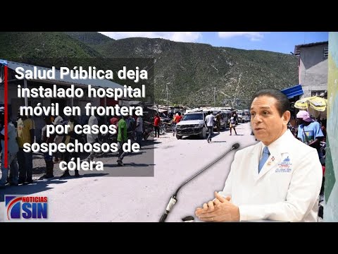 SP deja instalado hospital móvil en frontera para atender casos sospechosos de cólera