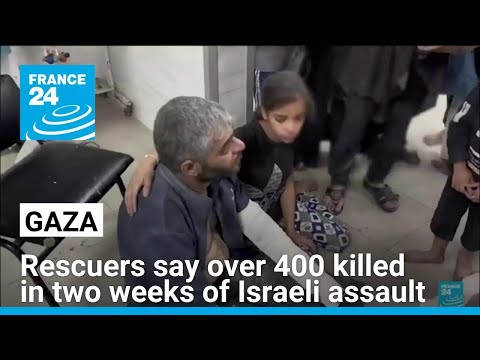 Gaza rescuers say over 400 killed in two weeks of Israeli assault on territory's north • FRANCE 24