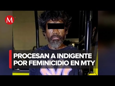 Indigente señalado por matar a mujer es imputado por feminicidio en Monterrey