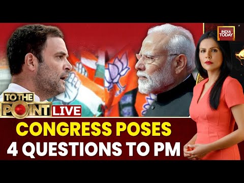 To The Point With Preeti Choudhry LIVE: Congress Poses 4 Questions To PM Modi | India Today LIVE