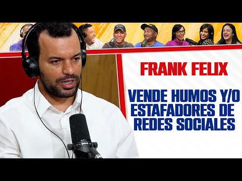 VENDE HUMOS Y/0 ESTAFADORES DE REDES SOCIALES - FRANK FELIX