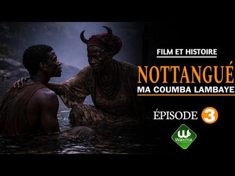 NOTTANGUÉ - MA COUMBA LAMBAYE ÉPISODE 3