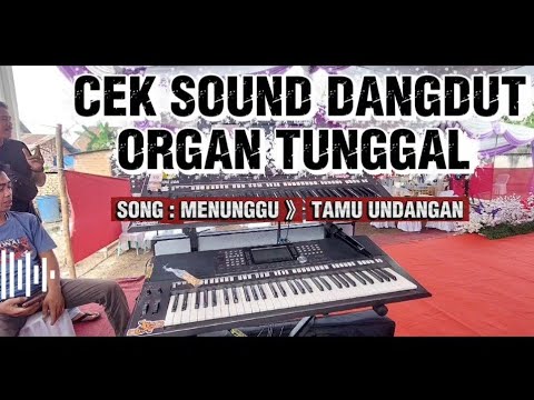 Cek Sound Dangdut Orgen Tunggal [ Menunggu ] Tamu Undangan Datang Kita Tes Sound Dulu HD Audio Bass
