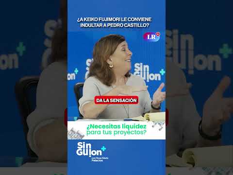 ¿A KEIKO FUJIMORI LE CONVIENE INDULTAR A PEDRO CASTILLO? #SinGuion #shorts
