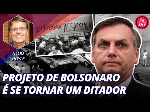 Projeto de Bolsonaro é se tornar um ditador, com Hélio Doyle