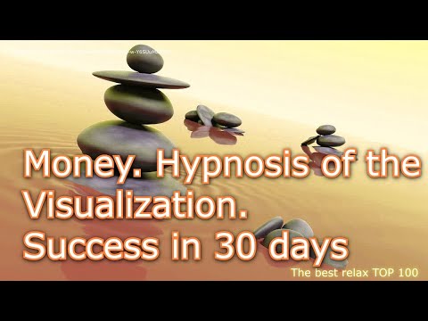 Money. Hypnosis of the brain. Visualization. Success in 30 days,The best relax
