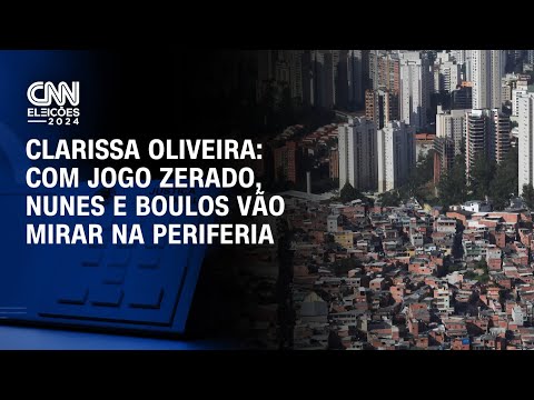 Clarissa Oliveira: Com jogo zerado, Nunes e Boulos vão mirar na periferia | LIVE CNN