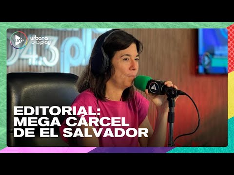 Editorial de María O'Donnell: Bukele y la mega cárcel de El Salvador | #DeAcáEnMás