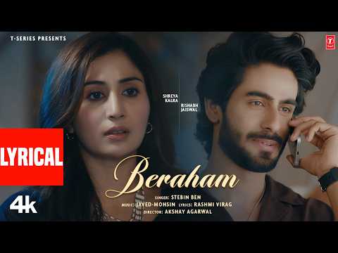 Beraham (Lyrical Video): Shreya Kalra | Rishabh Jaiswal | Stebin Ben,Javed-Mohsin,Rashmi Virag