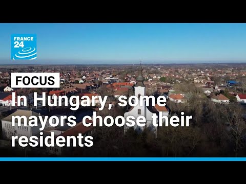 In Hungary, some mayors can reject 'undesirable' residents • FRANCE 24 English