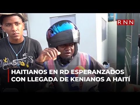 Haitianos en RD esperanzados con llegada de kenianos a Haití