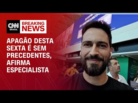 ​Apagão desta sexta é sem precedentes, afirma especialista |  LIVE CNN