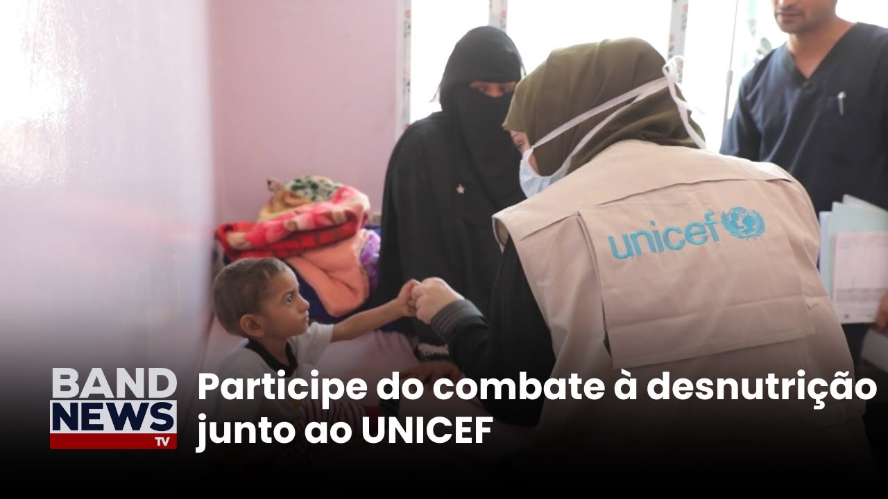 Participe do combate à desnutrição junto ao UNICEF | BandNews TV
