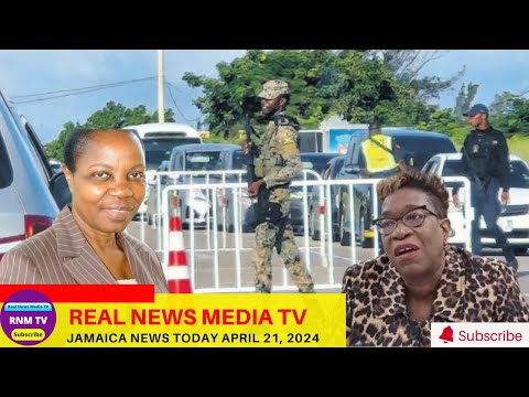 Jamaica News Today  April 21, 2024 /Real News Media TV