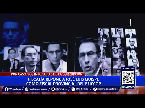 Reponen a José Luis Quispe como fiscal de Eficcop por caso Los Intocables de la Corrupción