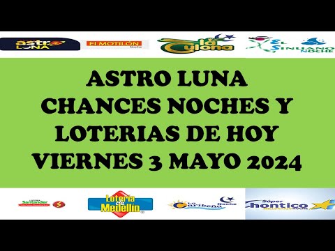 LOTERIAS DE HOY RESULTADOS VIERNES 3 MAYO 2024 ASTRO LUNA DE HOY LOTERIAS DE HOY RESULTADOS