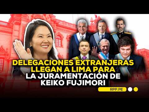 🔴 Delegaciones extranjeras llegan a Lima para la juramentación de Keiko Fujimori #RotativaRPP