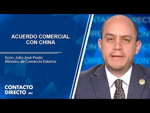 Econ. Julio JosÉ Prado, acuerdo comercial con China | Contacto Directo | Ecuavisa