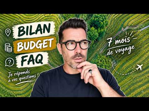 7 MOIS DE VOYAGE : BILAN, BUDGET & VOS QUESTIONS !